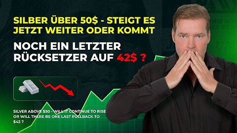 Silber über 50$ - steigt es jetzt weiter oder kommt noch ein letzter Rücksetzer auf 42$ ?