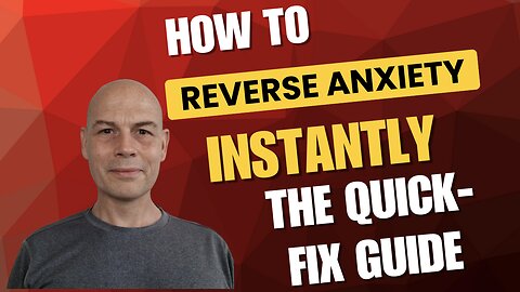 How To Reverse Anxiety Instantly: The Quick Fix Guide