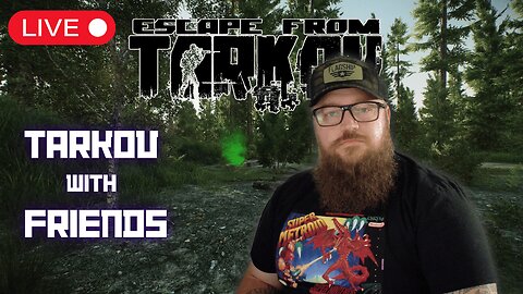 🔴LIVE- [LVL 15] Task grind with IRL friends | ESCAPE FROM TARKOV