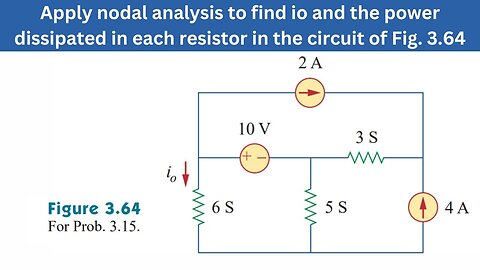 Prob 3.15 | Apply nodal analysis to find io & the power in each resistor Fig. 3.64 | FEC 4th Edition