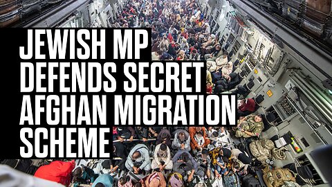 Jewish MP Defends Secret Afghan Migrant Scheme 