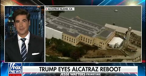 TRUMP EYES ALCATRAZ REBOOT