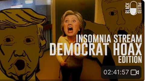 INSOMNIA STREAM: DEMOCRAT HOAX EDITION