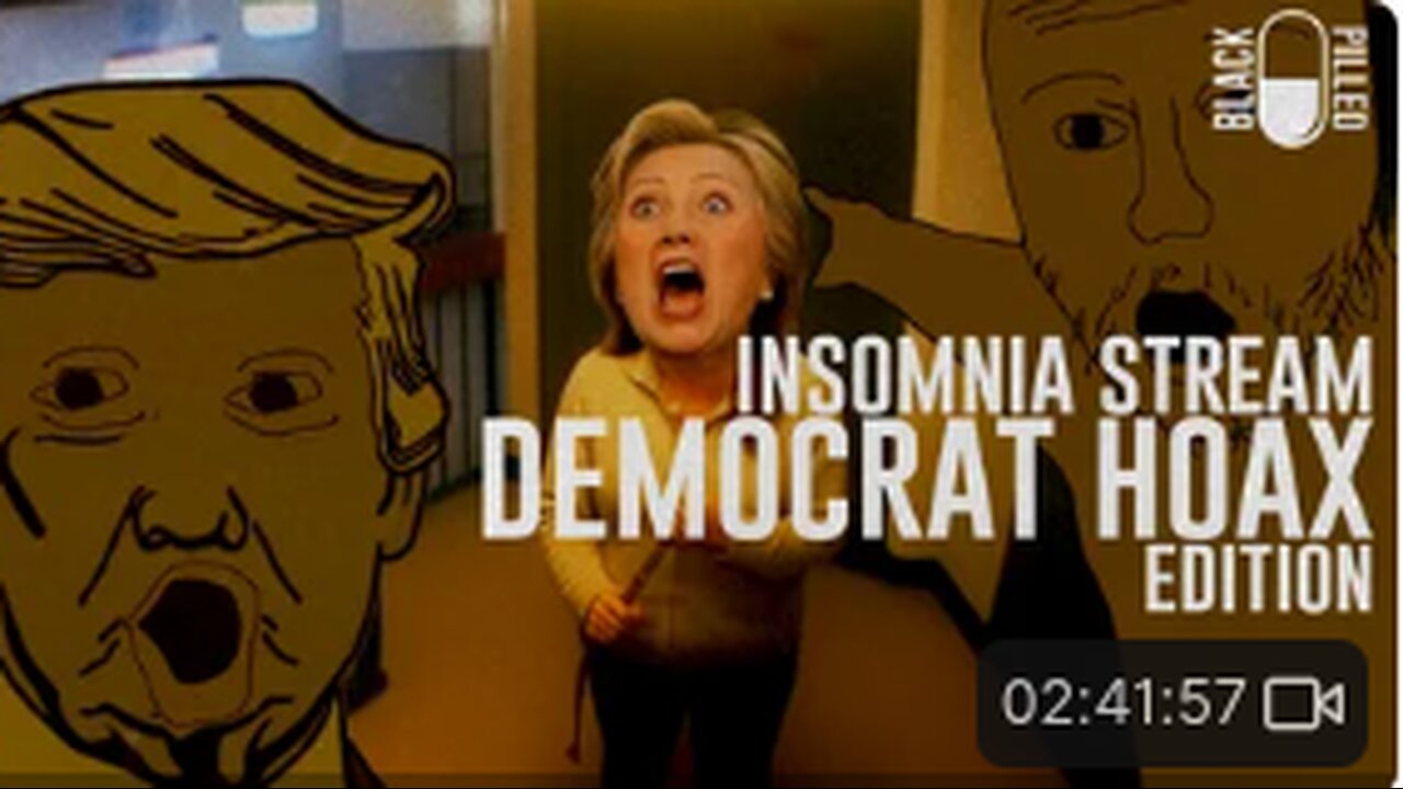 INSOMNIA STREAM: DEMOCRAT HOAX EDITION
