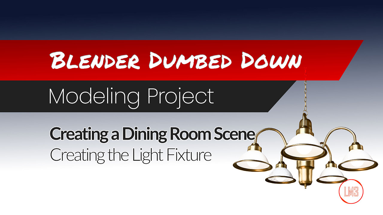 Blender Dumbed Down: Project: Creating a Dining Room Scene - Making the Light Fixture