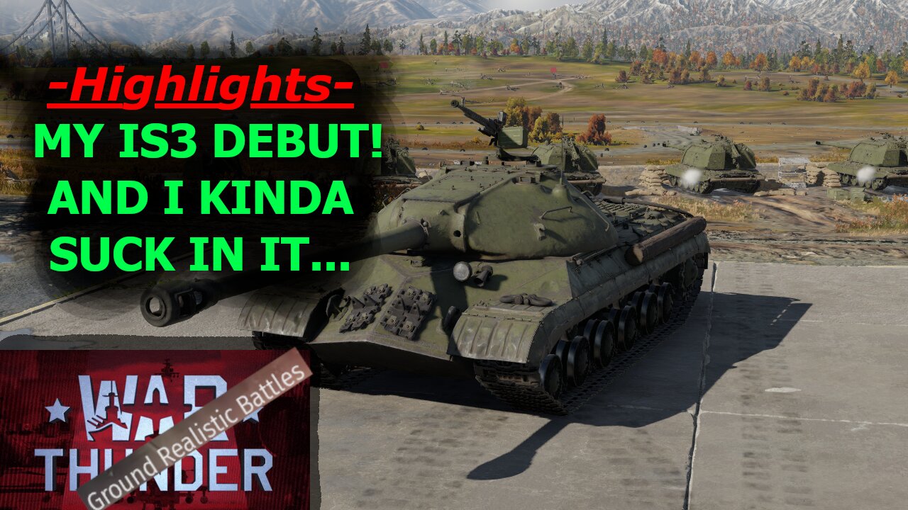 I'm Bad with the IS3! War Thunder Realistic