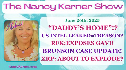 “DADDY’S HOME”!? INTEL LEAKED=TREASON? RFK:EXPOSES GAVI! BRUNSON CASE UPDATE! XRP: ABOUT TO EXPLODE?