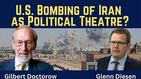 Gilbert Doctorow: U.S. Bombing of Iran as Political Theatre?