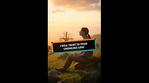 I Will Trust in Your Unfailing Love