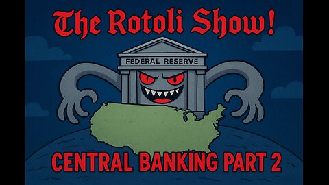 The Rotoli Show S2- Episode 19: Central Banking Part 2