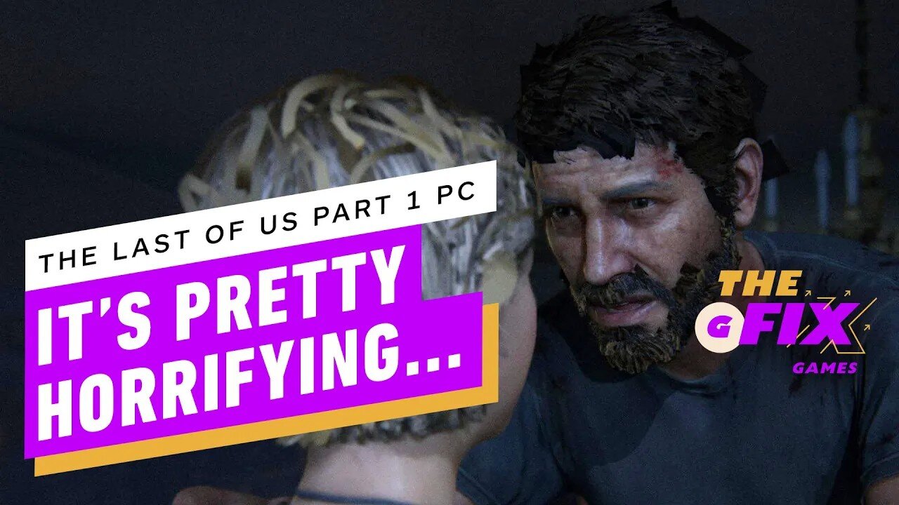 TLOU Part 1 Is Getting Slammed on Steam Over PC Performance Issues - IGN Daily Fix