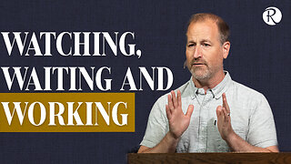 Brent Smith: Watching, Waiting and Working | Matthew 25:14-46