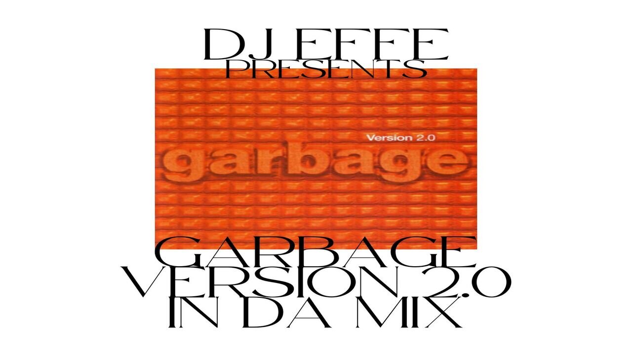 Garbage & DJ Effe - Version 2.0 in Da Mix - mixed by DJ Effe