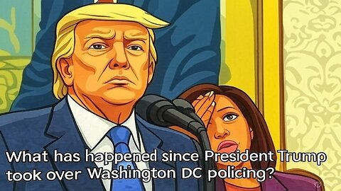 What has happened since President Trump took over Washington DC policing? - AC Daily Show Ep. 540