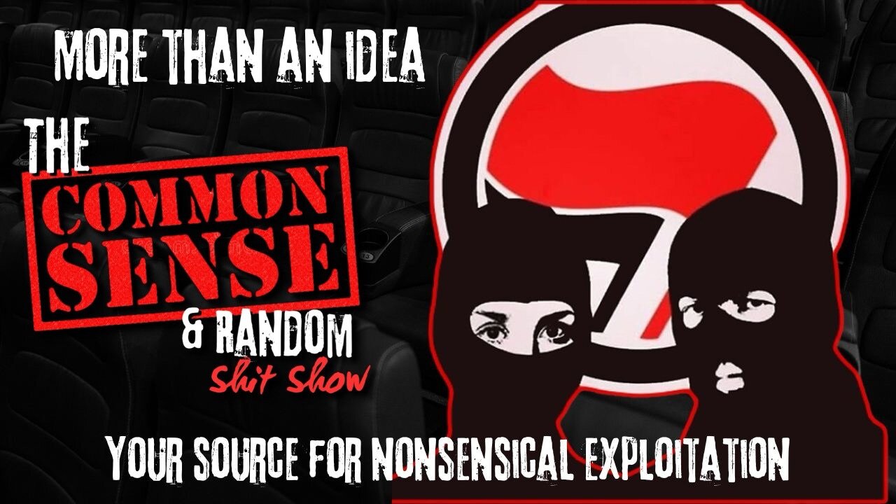 The Common Sense and Random Shit, Show (More Than an Idea)