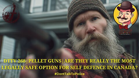 ⚖️DTTV 268⚖️| Pellet Guns | Are They Really the Most Legally Safe Option for Self Defence in Canada?