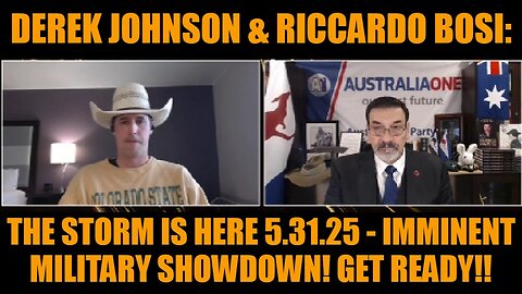 Derek Johnson & Riccardo Bosi: The Storm Is Here 5.31.25 - Imminent Military Showdown! Get Ready!!