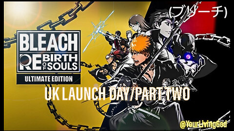 BLEACH (ブリーチ) Rebirth of Souls PS5 : LAUNCH DAY/PART TWO