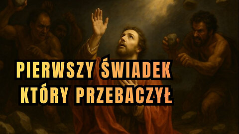 Dlaczego właśnie on był pierwszy? - Św. Szczepan (26 grudnia)