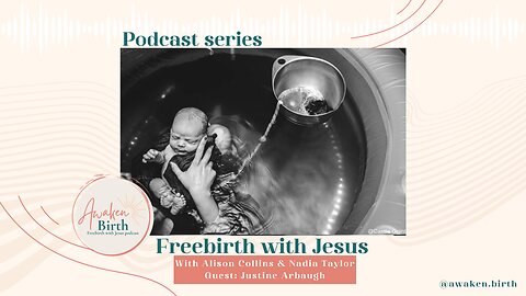 Freebirth With Jesus - Justine Arbaugh