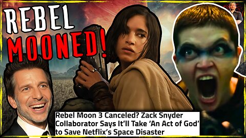 Rebel Moon is DEAD! Netflix Cancels Zack Snyder's Knock Off Star Wars