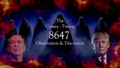 The Comey - Trump 8647 Observation & Discussion