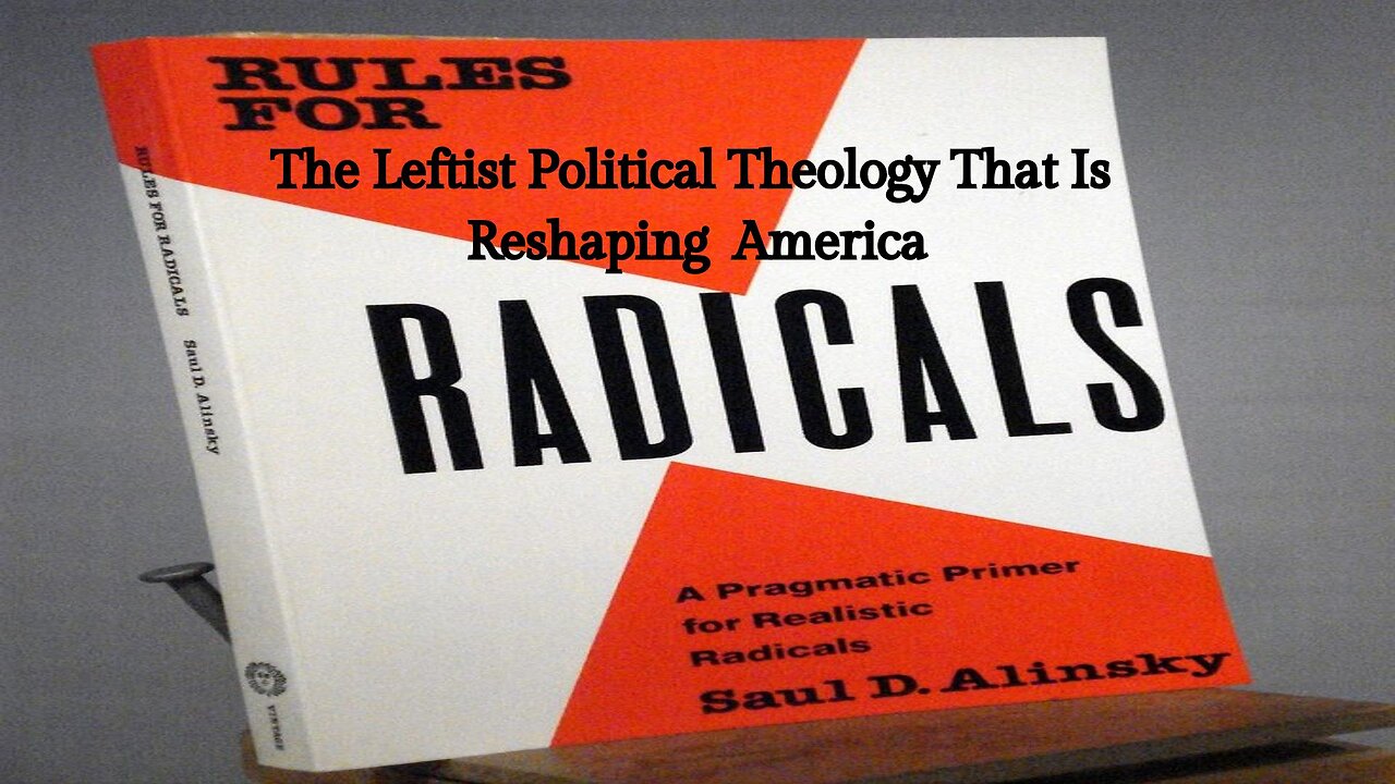 Rules for Radicals: The Leftist Political Theology That Is Reshaping America