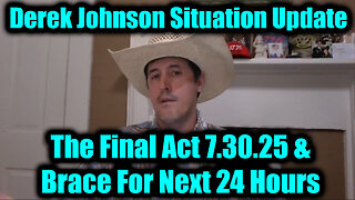 DER. 7.30.25 - The Final Act & Brace For Next 24 Hours