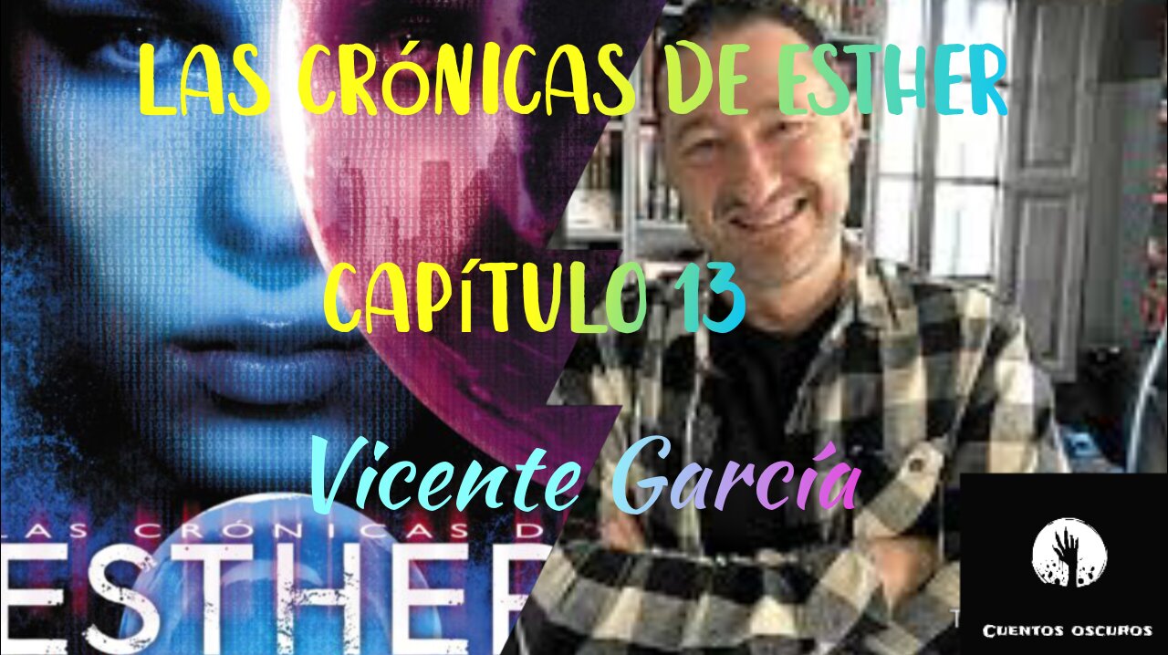 13-"Las crónicas de Esther" de Vicente García. Capítulo 13. Audiolibro. Distopía. Ciencia Ficción.