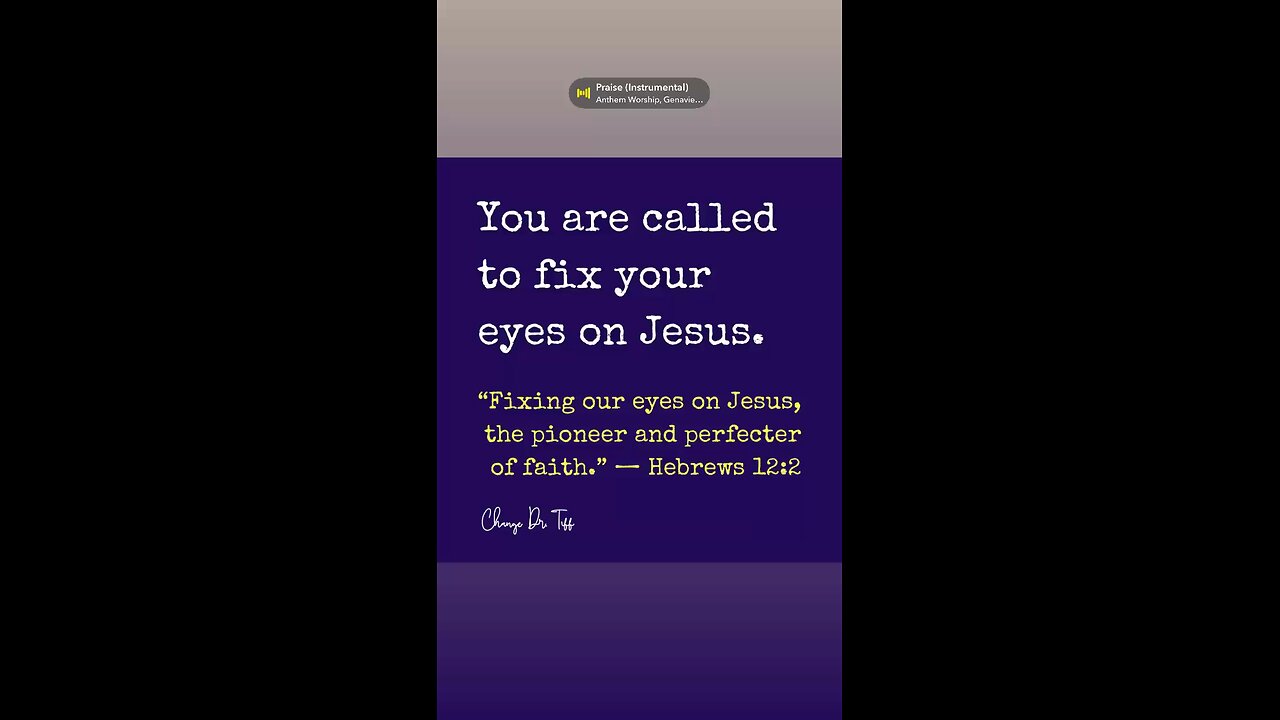 Keep your focus steady; Jesus is your guide.