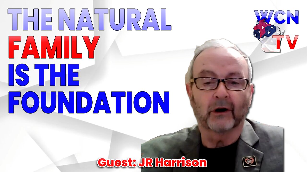5-27-2025 | Guest: "JR Harrison" Topic: "The Natural Family Is the Foundation"