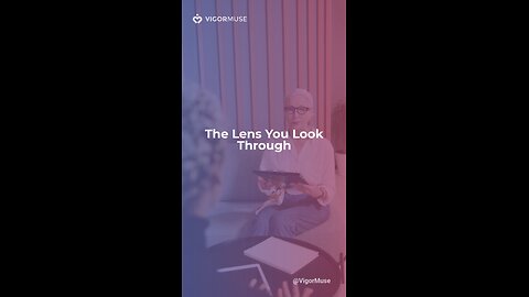 The Lens You Look Through