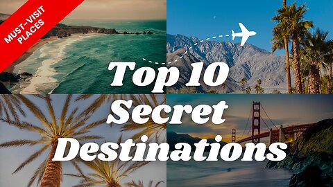 Top 10 Underrated Travel Destinations You Must See