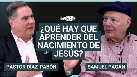 ¿Qué hay que aprender del nacimiento de Jesús? | Pastor Díaz-Pabón | Dr. Samuel Pagán