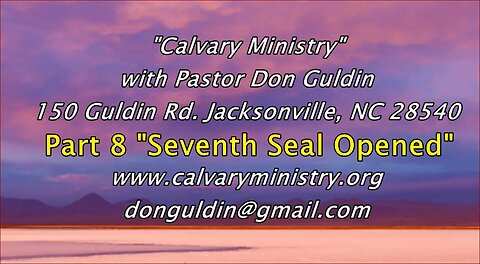 Part 8 "Seventh Seal Opened" - Pastor Don Guldin