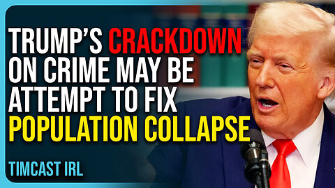 Trump’s Crackdown On Crime May Be Attempt To Fix Population Collapse