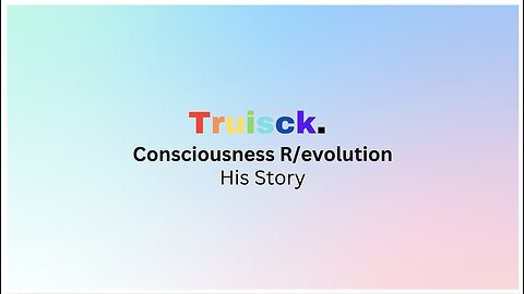 Consciousness R/evolution | 12. His story