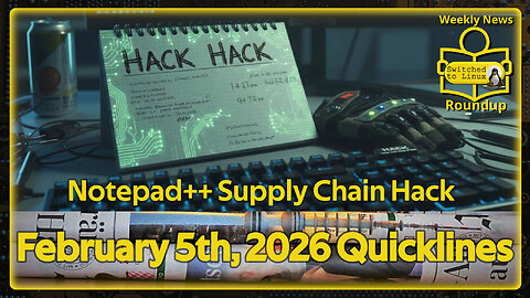 Notepad Hack Hack! | February 6th Quicklines | Weekly News Roundup