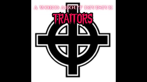 A Word About Divisive Traitors