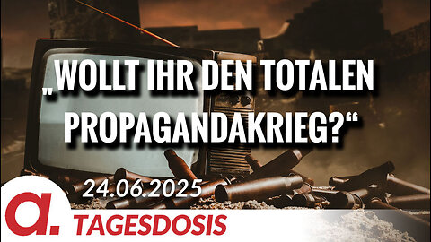 „Wollt ihr den totalen Propagandakrieg?“ | Von Bodo Schickentanz