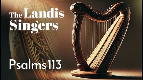 The Landis Singers Praise for God’s Greatness: Psalm 113 | Amazing Discoveries