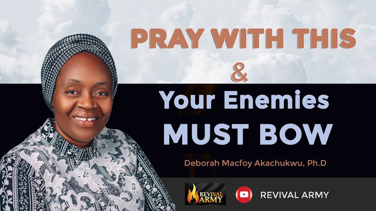YOUR ENEMY MUST BOW _ BISHOP DEBORAH MACFOY AKACHUKWU, Ph.D