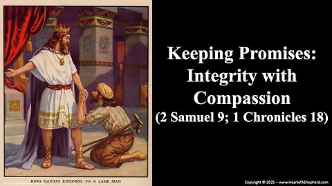 Keeping Promises: Integrity with Compassion (2 Samuel 9), from www.HeartofAShepherd.com.