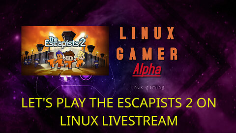 LET'S PLAY THE ESCAPISTS 2 ON LINUX LIVESTREAM