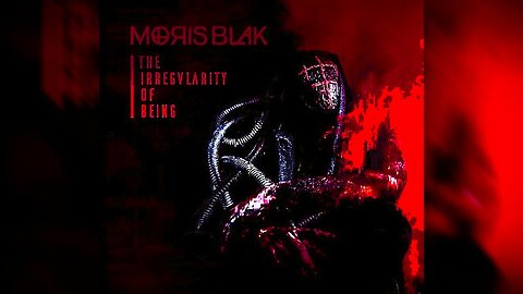 MORIS BLAK - The Irregularity of Being (2019)