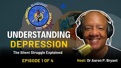 Understanding Depression: The Silent Struggle | The Mental Blueprint Podcast - Episode 1