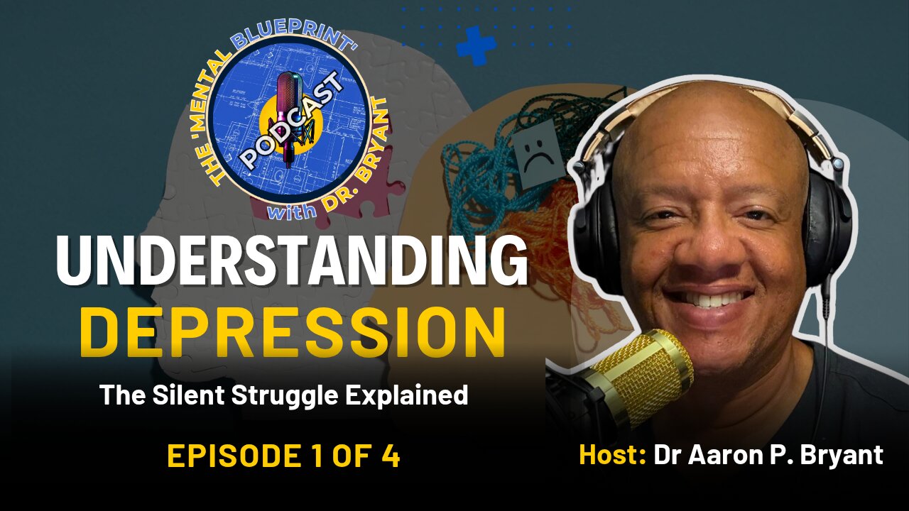 Understanding Depression: The Silent Struggle | The Mental Blueprint Podcast - Episode 1