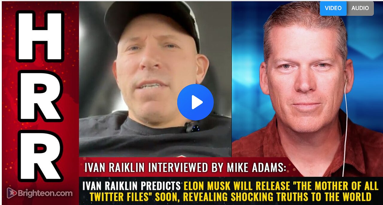 Ivan Raiklin predicts Elon Musk will release "The Mother of All Twitter Files" soon, revealing shocking truths to the world