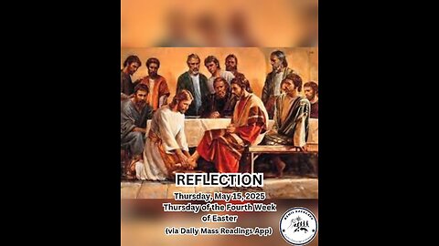 (Reflection) Thursday, May 15, 2025 Thursday of the Fourth Week of Easter #faith #reflection