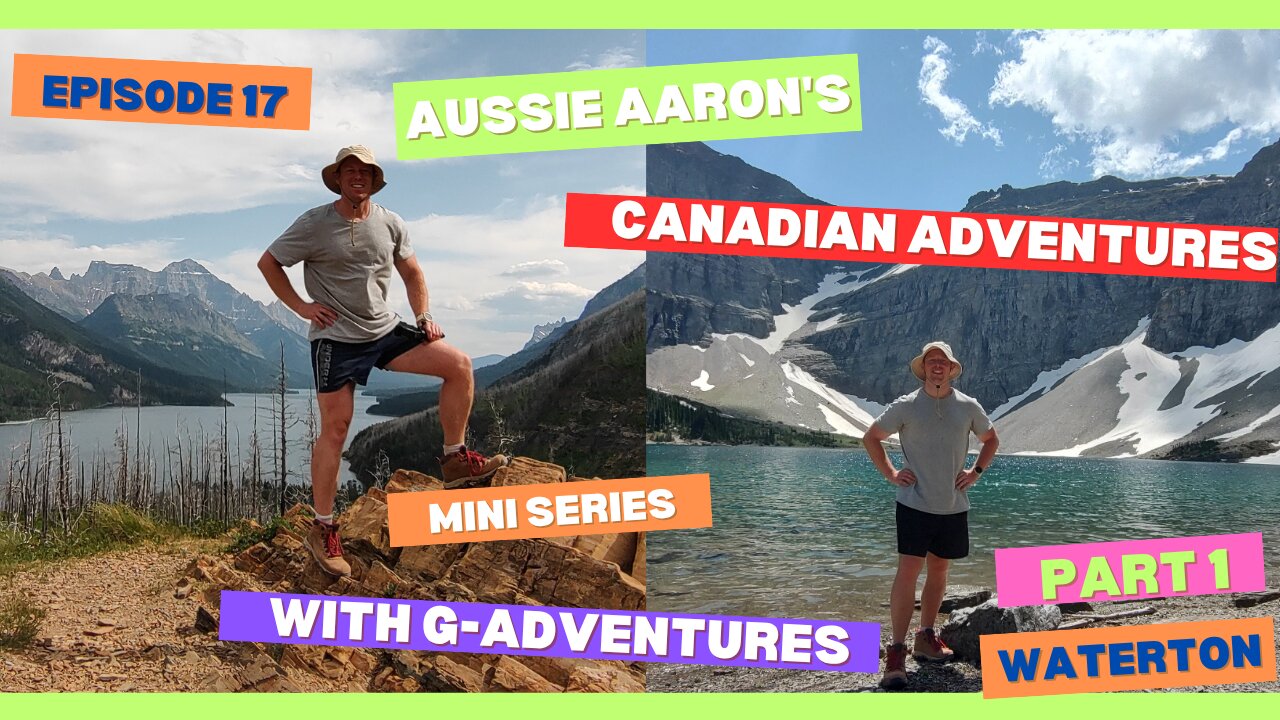 Episode 17 - Part 1 - Waterton Lakes National Park with G Adventures